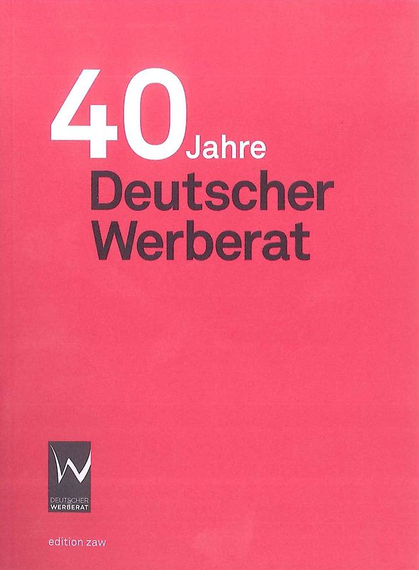 Jahrbuch Deutscher Werberat 2012 / 40 Jahre Deutscher Werberat