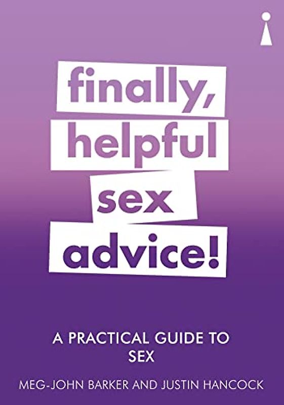 A Practical Guide to Sex: Finally, Helpful Sex Advice! (Practical Guides)