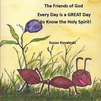 Every Day is a GREAT Day to Know the Holy Spirit! (The Friends of God)