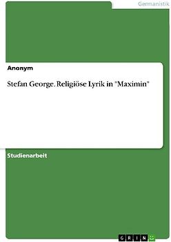 Stefan George. Religiöse Lyrik in "Maximin"