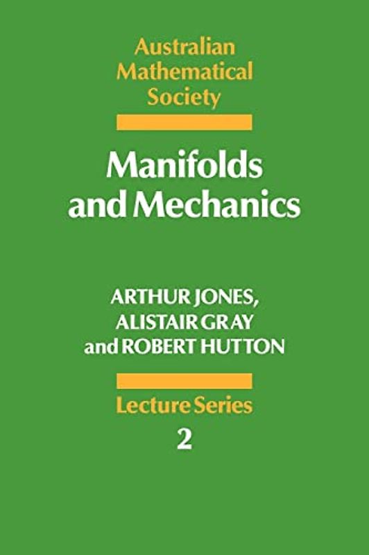 Manifolds and Mechanics (Australian Mathematical Society Lecture Series, Band 2)