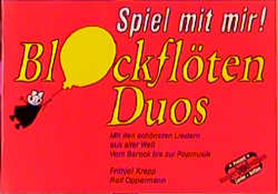 Spiel mit mir! Blockflötenduos. Mit den schönsten Liedern aus aller Welt. Vom Barock bis zur Popmusik