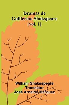 Dramas De Guillermo Shakspeare [Vol. 1]