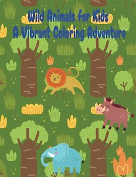 Wild Animals for Kids: A Vibrant Coloring Adventure