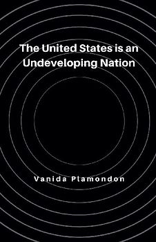 The United States is an Undeveloping Nation
