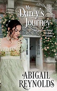 Mr. Darcy's Journey: A Pride & Prejudice Variation
