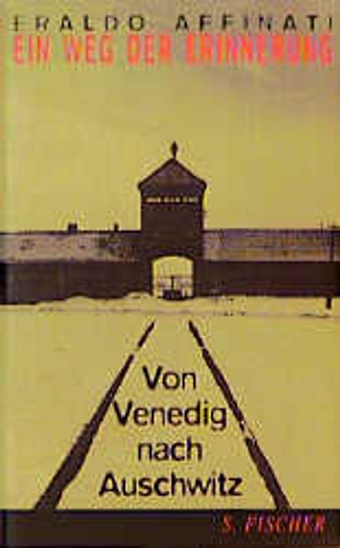 Ein Weg der Erinnerung. Von Venedig nach Auschwitz