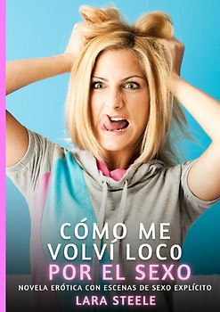 Cómo me volví loco por el sexo