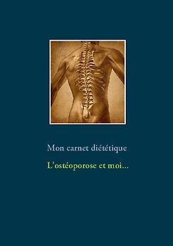 Mon carnet diététique : l'ostéoporose et moi...