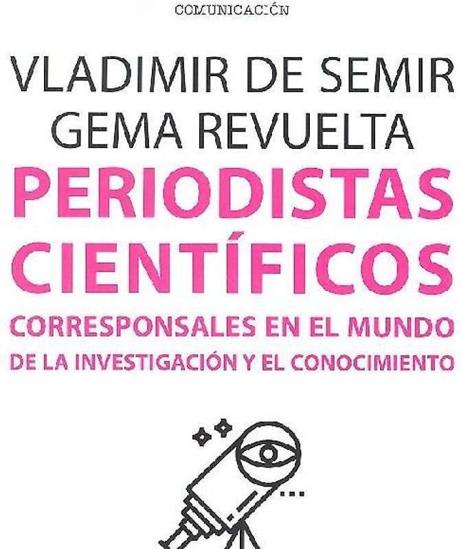 Periodistas científicos : corresponsales en el mundo de la investigación y el conocimiento