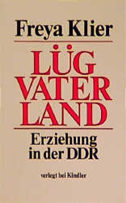 Lüg Vaterland. Erziehung in der DDR