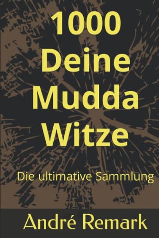1000 Deine Mudda Witze: Die ultimative Sammlung