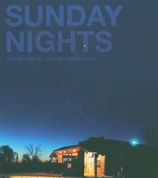 Various - Sunday Nights - The Songs Of Junior Kimbrough