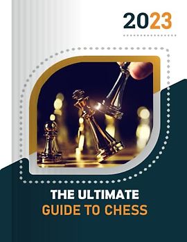 The ultimate guide to chess: A Comprehensive Guide to Chess Strategy and Tactics