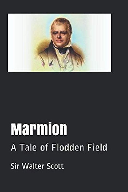 Marmion: A Tale of Flodden Field