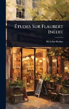 Ãtudes Sur Flaubert InÃ(c)dit