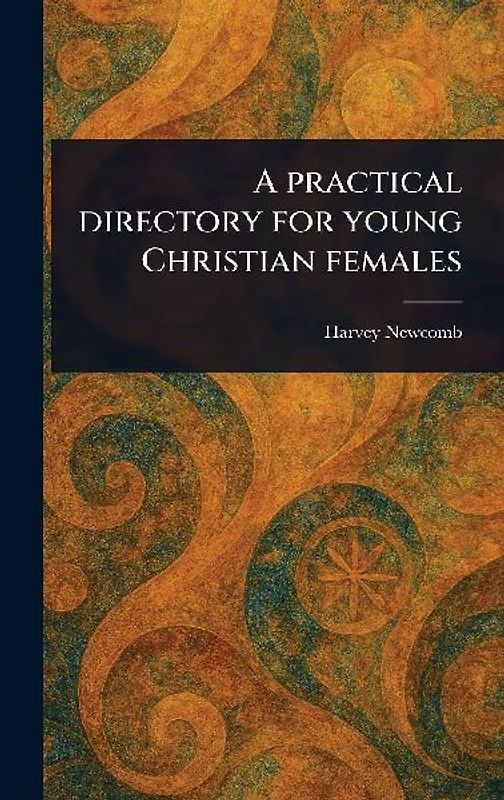 A Practical Directory for Young Christian Females