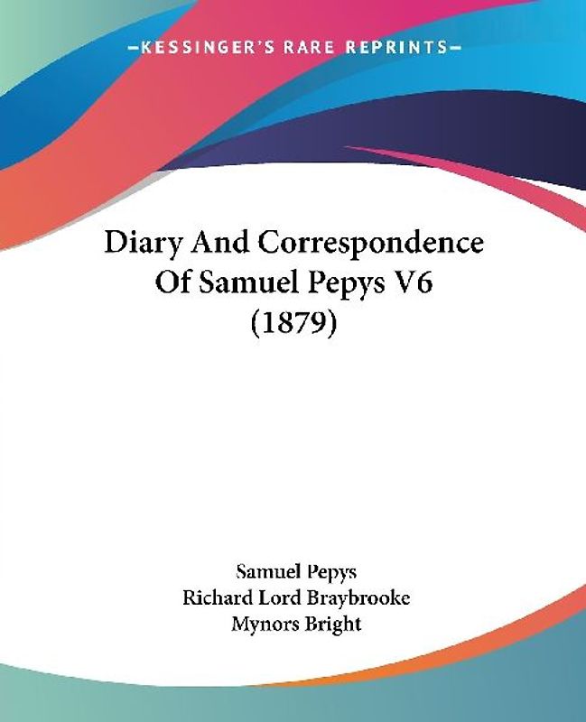 Diary And Correspondence Of Samuel Pepys V6 (1879)