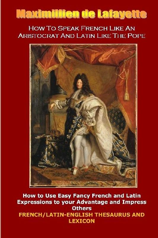 How To Speak French Like An Aristocrat And Latin Like The Pope