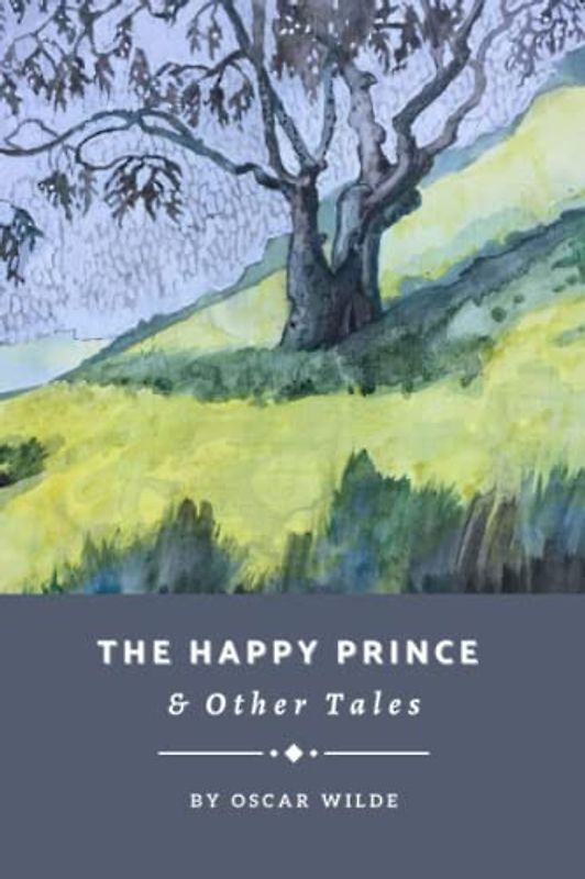 The Happy Prince: And Other Tales, The Classic Fairy Tale Collection