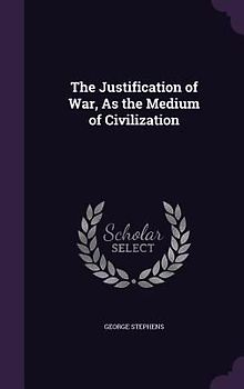 The Justification of War, As the Medium of Civilization