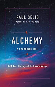 Alchemy: A Channeled Text (The Beyond the Known Trilogy, Band 2)