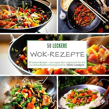 50 leckere Wok-Rezepte