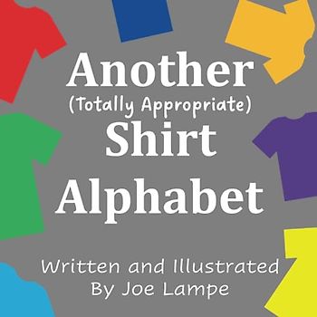 Another Totally Appropriate Shirt Alphabet (Definitely Not Dirty Word Books)