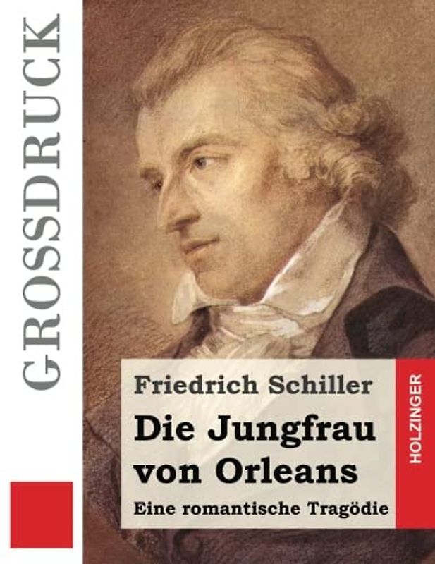 Die Jungfrau von Orleans (Großdruck): Eine romantische Tragödie