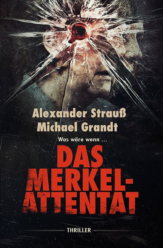 Das Merkel-Attentat