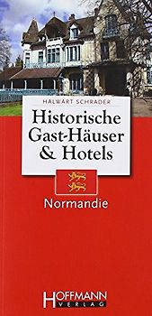 Historische Gast-Häuser und Hotels : Normandie - Schrader, Halwart