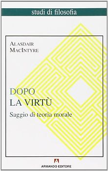 Dopo la virtù. Saggio di teoria morale