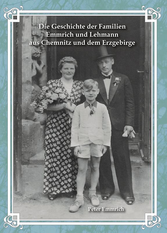 Die Geschichte der Familien Emmrich und Lehmann