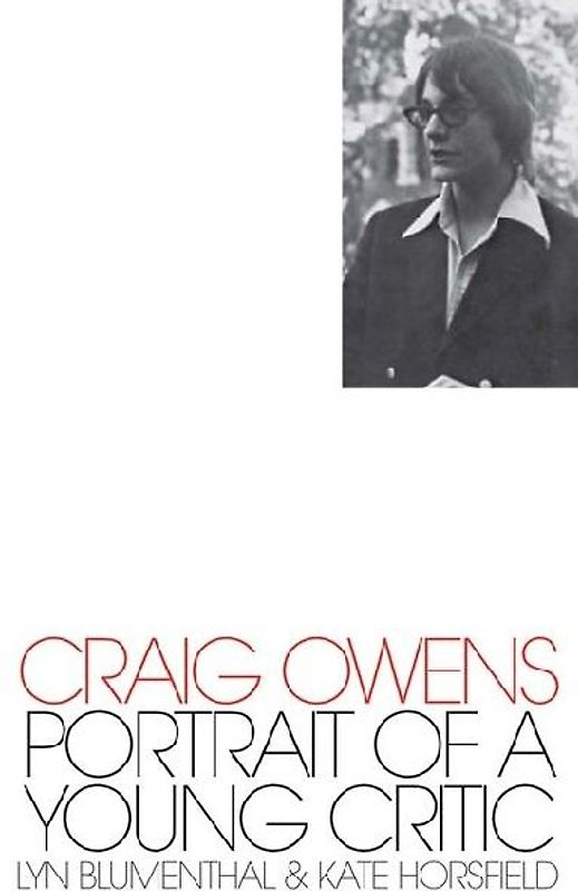 Craig Owens: Portrait of a Young Critic