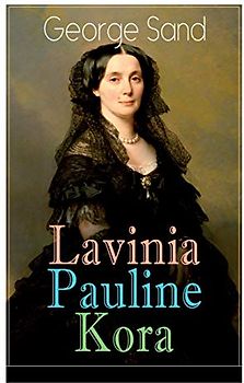 Lavinia - Pauline - Kora: Die Geschichten dreier außergewöhnlicher Frauen