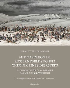Mit Napoleon im Russlandfeldzug 1812 Chronik. Chronik eines Desasters