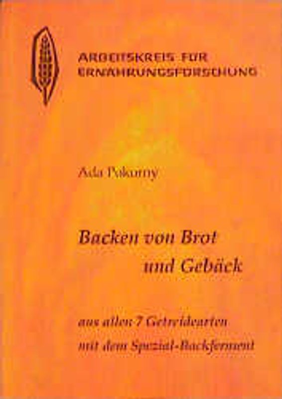 Backen von Brot und Gebäck aus allen 7 Getreidearten mit dem Spezial-Backferment