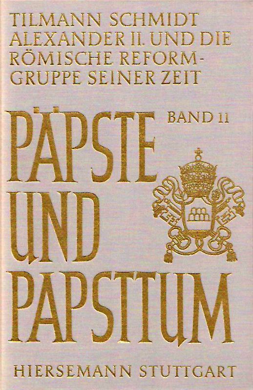 Papst Alexander II. (1061-1073) und die römische Reformgruppe seiner Zeit