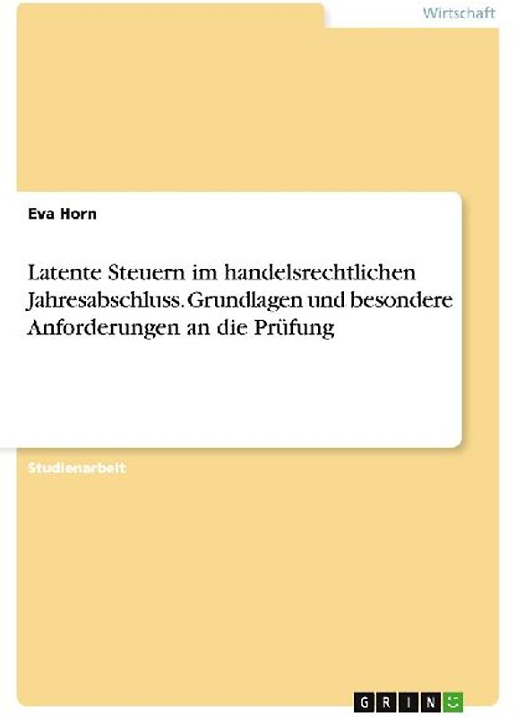 Latente Steuern im handelsrechtlichen Jahresabschluss. Grundlagen und besondere Anforderungen an die Prüfung