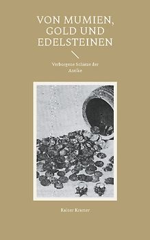Von Mumien, Gold und Edelsteinen