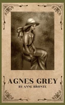 Agnes Grey: 1847 Victorian Era Classic Literature (Annotated)