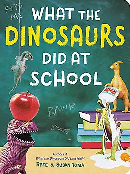 What the Dinosaurs Did at School: Another Messy Adventure (What the Dinosaurs Did, 2)