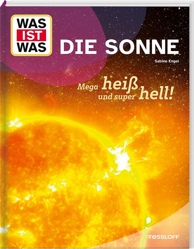 WAS IST WAS Die Sonne. Megaheiß und superhell!