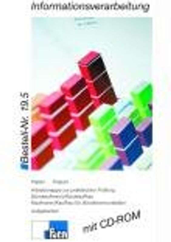 Informationsverarbeitung. Arbeitsmappe zur praktischen Prüfung Bürokaufmann /Bürokauffrau, Kaufmann /Kauffrau für Bürokommunikation