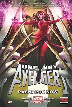 Uncanny Avengers Volume 3: Ragnarok Now (Marvel Now) - Remender, Rick