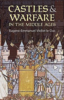 Castles and Warfare in the Middle Ages (Dover Military History, Weapons, Armor)