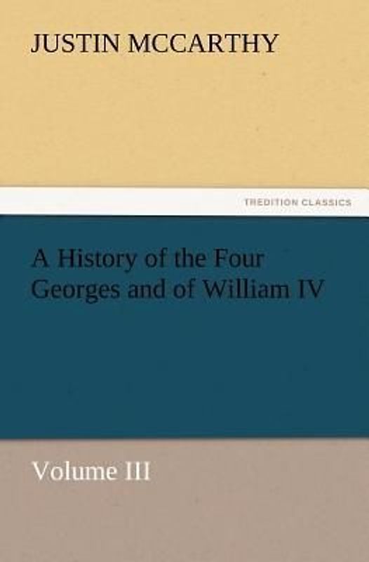 A History of the Four Georges and of William IV, Volume III