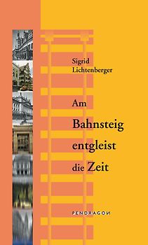 Am Bahnsteig entgleist die Zeit. Erzählungen
