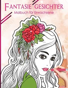 Fantasie Gesichter Malbuch für Erwachsene: Schönes und einzigartiges Fantasy-Gesichter-Malbuch für Erwachsene für Erwachsene
