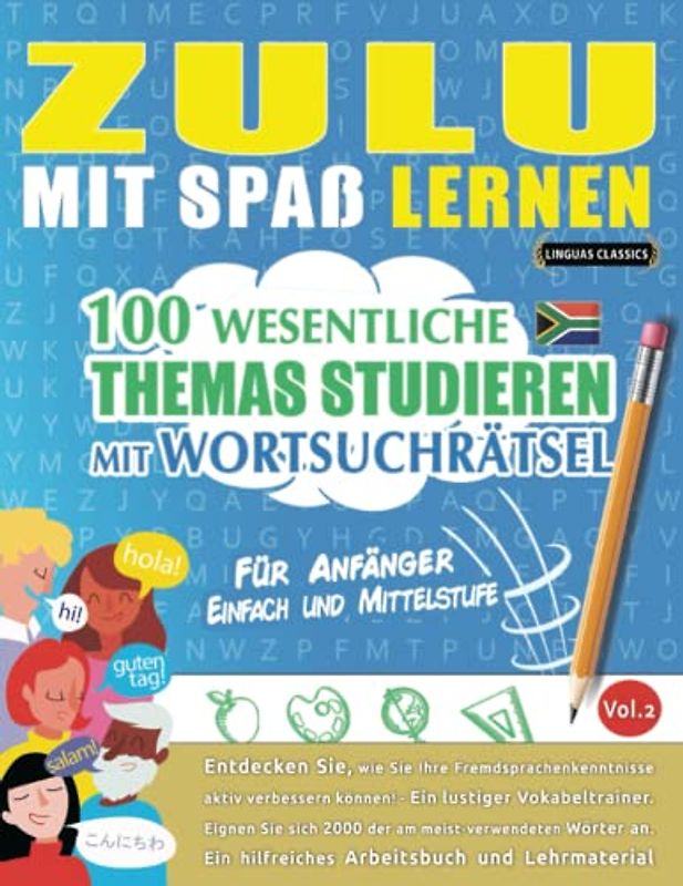 ZULU MIT SPAß LERNEN - FÜR ANFÄNGER: EINFACH UND MITTELSTUFE – 100 WESENTLICHE THEMAS STUDIEREN MIT WORTSUCHRÄTSEL - VOL.2: Entdecken Sie, wie Sie Ihre Fremdsprachenkenntnisse aktiv verbessern können!